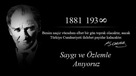 10 Kasım Gazi Mustafa Kemal Atatürk´ün Ebediyete intikalinin 78.Yıldönümü Anma Programı Düzenlendi.